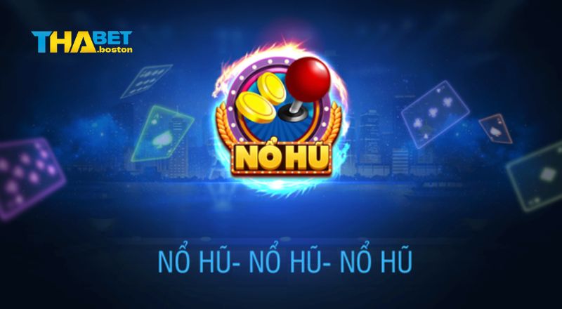 Hướng dẫn tham gia nổ hũ thabet chi tiết nhất Hướng dẫn tham gia nổ hũ thabet chi tiết nhất